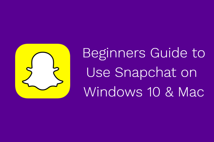 snapchat for Windows 10 or Mac