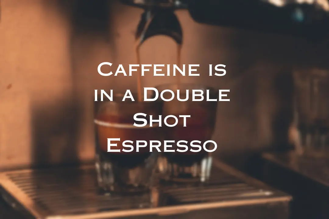 How Much Caffeine in a Double Shot Espresso?